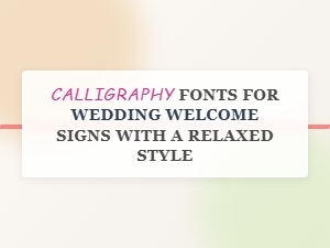 Loose & Lovely Fonts for Wedding Welcome Signs