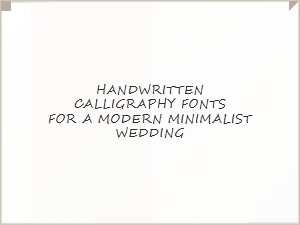 Choosing a Modern Handwritten Font for Your Minimalist Wedding