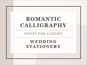 Flourished Fonts for Luxury Wedding Stationery