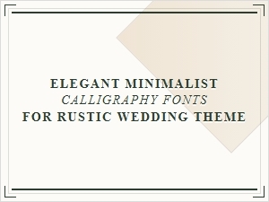Rustic Elegance with Minimalist Calligraphy Fonts