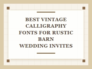 Perfect Vintage Fonts for Rustic Barn Wedding Invites