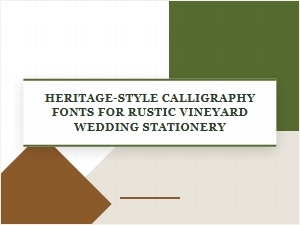 Heritage Calligraphy Fonts for Rustic Vineyard Invitations