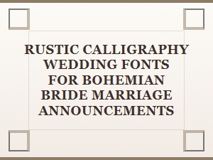 Rustic Fonts for a Bohemian Bride's Announcements