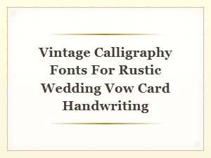 Handwritten Rustic Wedding Vows with Vintage Calligraphy Fonts